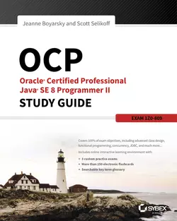 OCP: Oracle Certified Professional Java SE 8 Programmer II Study Guide. Exam 1Z0-809, Jeanne Boyarsky