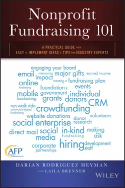 Nonprofit Fundraising 101. A Practical Guide to Easy to Implement Ideas and Tips from Industry Experts, Darian Heyman