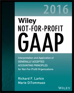 Wiley Not-for-Profit GAAP 2016. Interpretation and Application of Generally Accepted Accounting Principles Marie DiTommaso и Richard Larkin