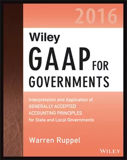 Wiley GAAP for Governments 2016: Interpretation and Application of Generally Accepted Accounting Principles for State and Local Governments Warren Ruppel