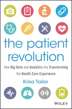 The Patient Revolution. How Big Data and Analytics Are Transforming the Health Care Experience, Krisa Tailor