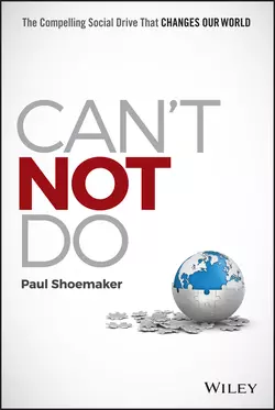 Can′t Not Do. The Compelling Social Drive that Changes Our World, Paul Shoemaker