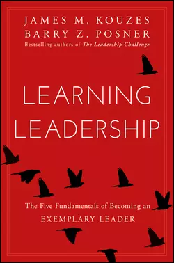 Learning Leadership. The Five Fundamentals of Becoming an Exemplary Leader, Джеймс Кузес