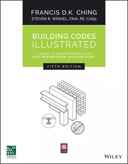 Building Codes Illustrated. A Guide to Understanding the 2015 International Building Code, Francis D. K. Ching