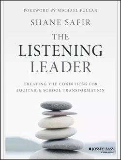 The Listening Leader. Creating the Conditions for Equitable School Transformation, Michael Fullan