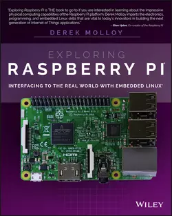 Exploring Raspberry Pi. Interfacing to the Real World with Embedded Linux, Derek Molloy