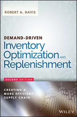 Demand-Driven Inventory Optimization and Replenishment. Creating a More Efficient Supply Chain, Robert Davis