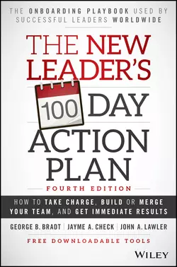 The New Leader′s 100-Day Action Plan. How to Take Charge, Build or Merge Your Team, and Get Immediate Results, Jayme Check