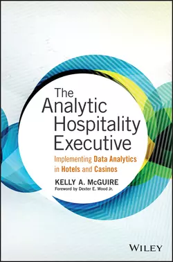 The Analytic Hospitality Executive. Implementing Data Analytics in Hotels and Casinos, Kelly McGuire