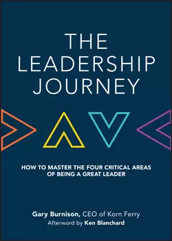 The Leadership Journey. How to Master the Four Critical Areas of Being a Great Leader, Ken Blanchard