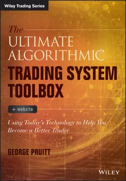 The Ultimate Algorithmic Trading System Toolbox + Website. Using Today′s Technology To Help You Become A Better Trader, George Pruitt