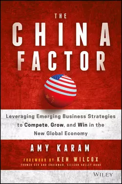 The China Factor. Leveraging Emerging Business Strategies to Compete, Grow, and Win in the New Global Economy, Amy Karam