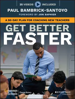 Get Better Faster. A 90-Day Plan for Coaching New Teachers, Paul Bambrick-Santoyo