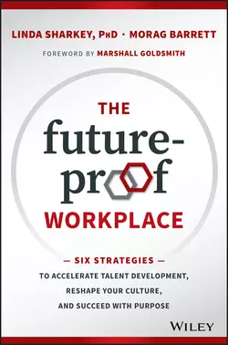 The Future-Proof Workplace. Six Strategies to Accelerate Talent Development  Reshape Your Culture  and Succeed with Purpose Marshall Goldsmith и Linda Sharkey