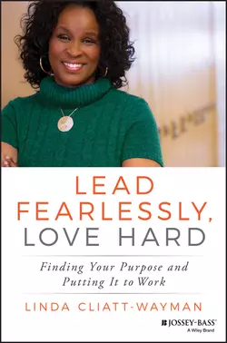 Lead Fearlessly  Love Hard. Finding Your Purpose and Putting It to Work Linda Cliatt-Wayman