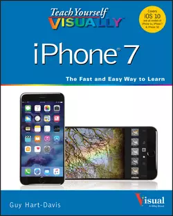 Teach Yourself VISUALLY iPhone 7. Covers iOS 10 and all models of iPhone 6s, iPhone 7, and iPhone SE, Guy Hart-Davis