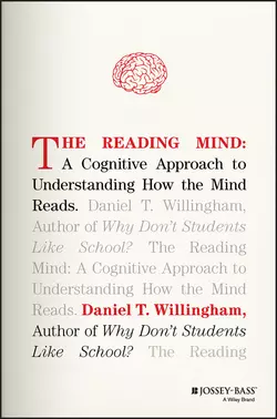 The Reading Mind. A Cognitive Approach to Understanding How the Mind Reads, Дэн Уиллингэм