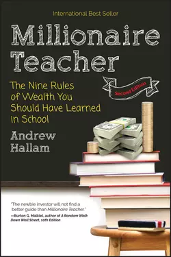 Millionaire Teacher. The Nine Rules of Wealth You Should Have Learned in School, Andrew Hallam