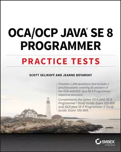 OCA / OCP Java SE 8 Programmer Practice Tests, Jeanne Boyarsky