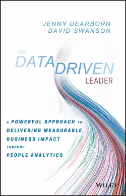 The Data Driven Leader. A Powerful Approach to Delivering Measurable Business Impact Through People Analytics, David Swanson