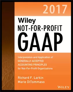 Wiley Not-for-Profit GAAP 2017. Interpretation and Application of Generally Accepted Accounting Principles Warren Ruppel и Marie DiTommaso