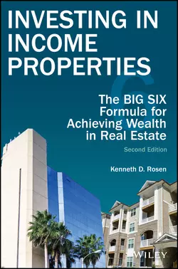 Investing in Income Properties. The Big Six Formula for Achieving Wealth in Real Estate, Kenneth Rosen