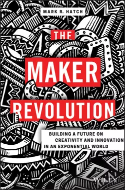 The Maker Revolution. Building a Future on Creativity and Innovation in an Exponential World, Mark Hatch