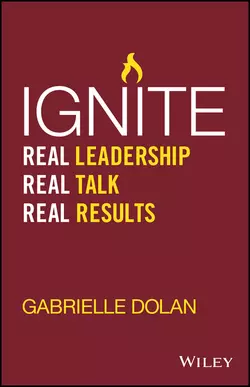 Ignite. Real Leadership, Real Talk, Real Results, Gabrielle Dolan