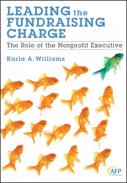 Leading the Fundraising Charge. The Role of the Nonprofit Executive, Karla Williams