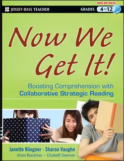 Now We Get It!. Boosting Comprehension with Collaborative Strategic Reading, Sharon Vaughn