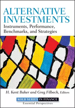 Alternative Investments. Instruments, Performance, Benchmarks and Strategies, Greg Filbeck