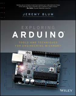 Exploring Arduino. Tools and Techniques for Engineering Wizardry, Jeremy Blum