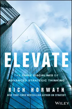 Elevate. The Three Disciplines of Advanced Strategic Thinking Rich Horwath