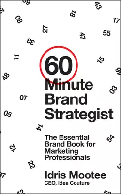 60-Minute Brand Strategist. The Essential Brand Book for Marketing Professionals, Idris Mootee