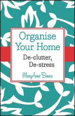 Organise Your Home. De-clutter  De-stress MaryAnne Bennie