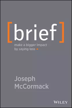 Brief. Make a Bigger Impact by Saying Less, Joseph McCormack