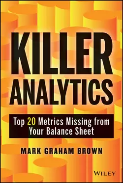 Killer Analytics. Top 20 Metrics Missing from your Balance Sheet, Mark Brown