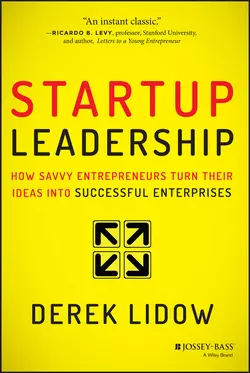 Startup Leadership. How Savvy Entrepreneurs Turn Their Ideas Into Successful Enterprises Derek Lidow