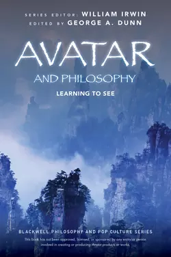 Avatar and Philosophy. Learning to See William Irwin и George Dunn