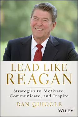 Lead Like Reagan. Strategies to Motivate, Communicate, and Inspire, Dan Quiggle