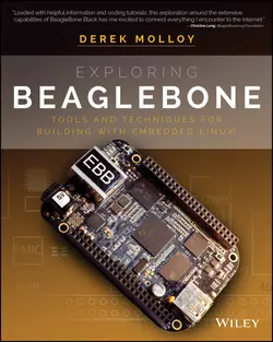 Exploring BeagleBone. Tools and Techniques for Building with Embedded Linux, Derek Molloy