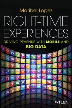 Right-Time Experiences. Driving Revenue with Mobile and Big Data, Maribel Lopez