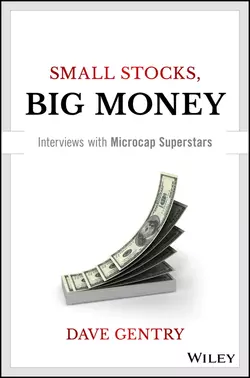 Small Stocks, Big Money. Interviews With Microcap Superstars, Dave Gentry