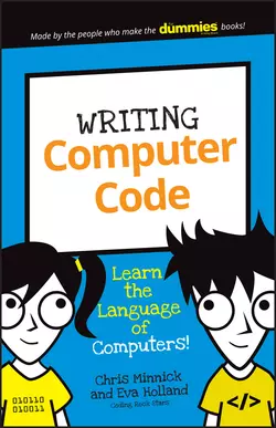 Writing Computer Code. Learn the Language of Computers! Chris Minnick и Eva Holland