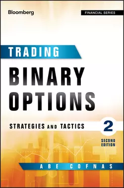 Trading Binary Options. Strategies and Tactics, Abe Cofnas