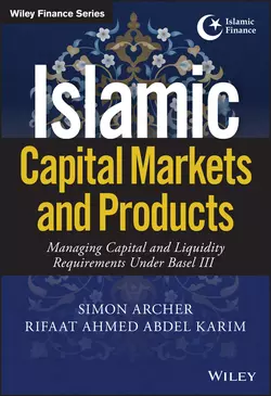 Islamic Capital Markets and Products. Managing Capital and Liquidity Requirements Under Basel III Simon Archer и Rifaat Ahmed Abdel Karim