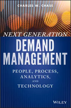 Next Generation Demand Management. People, Process, Analytics, and Technology, Charles Chase