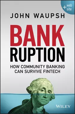 Bankruption. How Community Banking Can Survive Fintech, John Waupsh