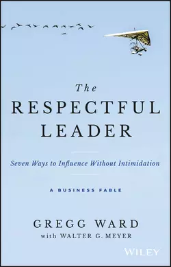 The Respectful Leader. Seven Ways to Influence Without Intimidation, Gregg Ward