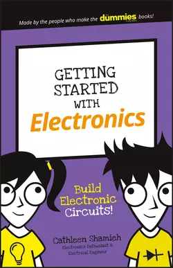 Getting Started with Electronics. Build Electronic Circuits!, Cathleen Shamieh